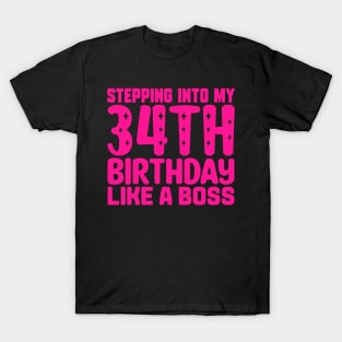 Stepping Into My 34th Birthday Like A Boss T-Shirt